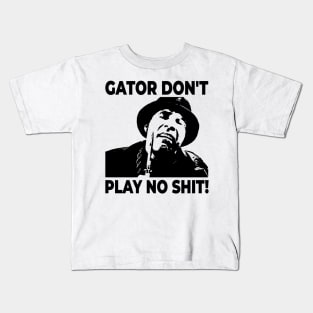 Gator Don't Play No Shit! The Other Guys Kids T-Shirt